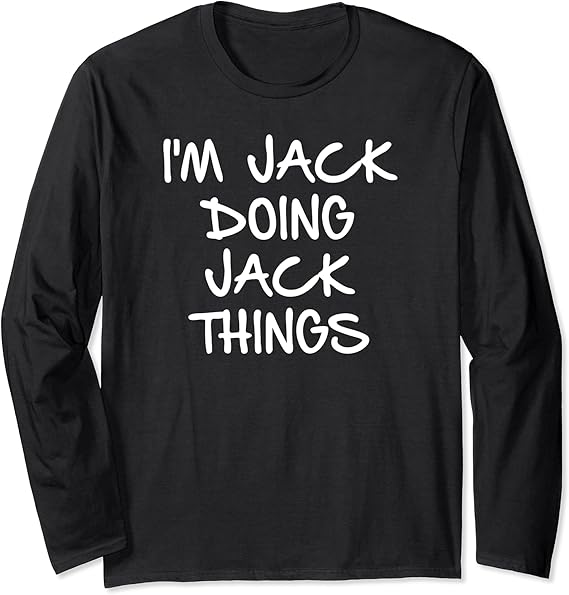 I'm Jack Doing Jack Things Long Sleeve TShirt Amazon.co.uk Fashion